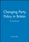 Image for Changing party policy in Britain  : an introduction