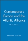Image for Contemporary Europe and the Atlantic alliance  : a political history