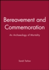 Image for Bereavement and commemoration  : an archaeology of mortality