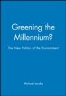 Image for Greening the millennium?  : the new politics of the environment