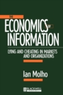 Image for The economics of information  : lying and cheating in markets and organizations