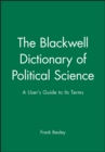 Image for The Blackwell dictionary of political science  : a user&#39;s guide to its terms