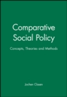 Image for Comparative Social Policy : Concepts, Theories and Methods
