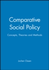 Image for Comparative social policy  : concepts, theories and methods
