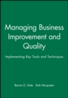 Image for Managing Business Improvement and Quality : Implementing Key Tools and Techniques