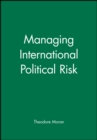 Image for Managing international political risk
