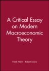 Image for A Critical Essay on Modern Macroeconomic Theory