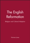 Image for The English Reformation  : religion and cultural adaptation