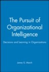 Image for The Pursuit of Organizational Intelligence