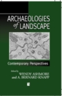 Image for Archaeologies of landscape  : contemporary perspectives