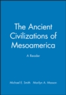 Image for The Ancient Civilizations of Mesoamerica : A Reader