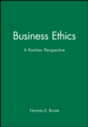 Image for Business Ethics : A Kantian Perspective