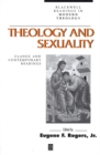 Image for Theology and sexuality  : classic and contemporary readings