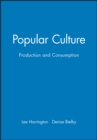 Image for Popular Culture : Production and Consumption
