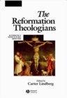 Image for The Reformation Theologians : An Introduction to Theology in the Early Modern Period