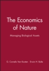 Image for The Economics of Nature : Managing Biological Assets