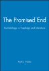 Image for The Promised End : Eschatology in Theology and Literature