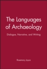 Image for The languages of archaeology  : dialogue, narrative, and writing