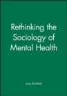 Image for Rethinking the sociology of mental health
