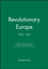 Image for Revolutionary Europe : 1783 - 1815