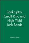 Image for Bankruptcy, Credit Risk, and High Yield Junk Bonds