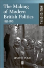 Image for The making of modern British politics, 1867-1945