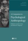 Image for A companion to psychological anthropology  : modernity and psychocultural change