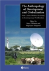Image for The anthropology of development and globalization  : from classical political economy to contemporary neoliberalism