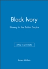 Image for Black Ivory : Slavery in the British Empire