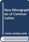 Image for New ethnographies of communication