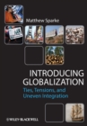 Image for Introducing globalization  : ties, tensions, and uneven integration