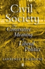 Image for Civil society  : the conservative meaning of liberal politics
