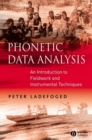 Image for Phonetic data analysis  : an introduction to fieldwork and instrumental techniques
