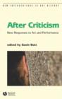 Image for After criticism  : new responses to art and performance