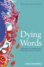 Image for Dying words  : endangered languages and what they have to tell us