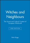 Image for Witches and neighbours  : the social and cultural context of European witchcraft