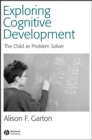 Image for Exploring cognitive development  : the child as problem solver