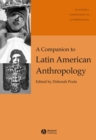 Image for A companion to Latin American anthropology