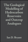 Image for The Geological Modelling of Hydrocarbon Reservoirs and Outcrop Analogues (Special Publication 15 of the IAS)