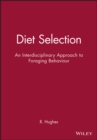 Image for Diet Selection : An Interdisciplinary Approach to Foraging Behaviour
