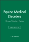 Image for Equine Medical Disorders : Library of Veterinary Practice
