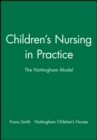 Image for Children&#39;s Nursing in Practice : The Nottingham Model