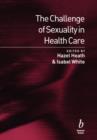 Image for The challlenge of sexuality in health care