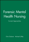 Image for Forensic mental health nursing  : current approaches