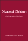 Image for Disabled children  : challenging social exclusion