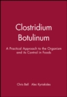 Image for Clostridium botulinum  : a practical approach to the organism and its control in foods