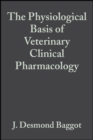 Image for The Physiological Basis of Veterinary Clinical Pharmacology