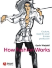 Image for How fashion works  : couture, ready-to-wear and mass production