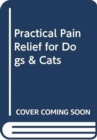 Image for Practical Pain Relief for Dogs &amp; Cats