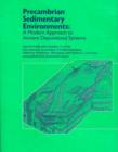 Image for Precambrian sedimentary environments  : a modern approach to ancient depositional systems